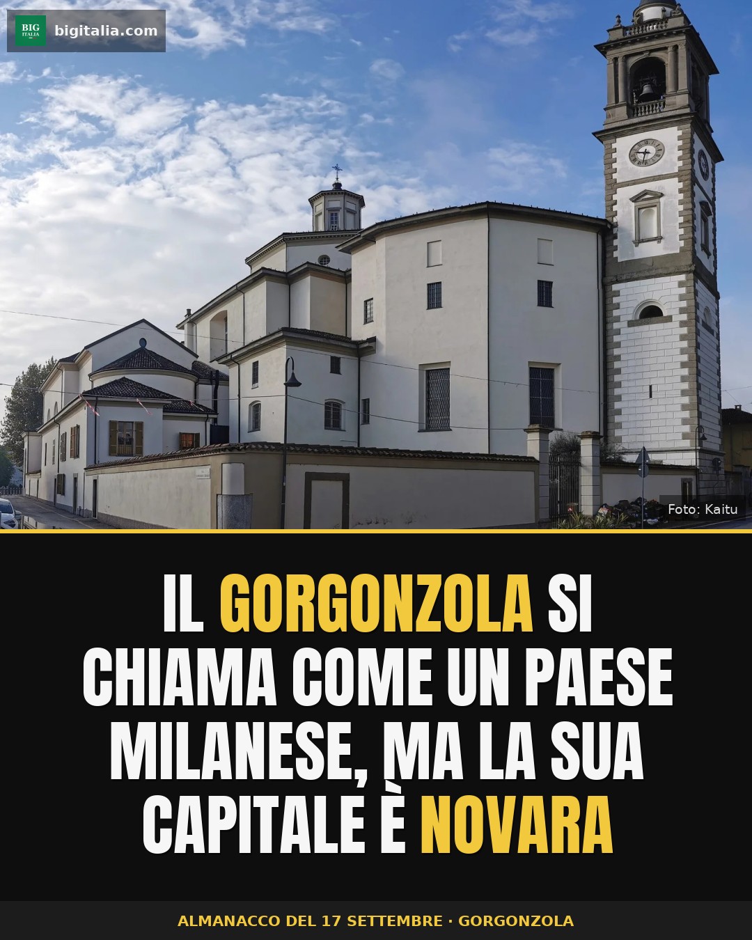 Gorgonzola is named after a town near Milan, but its capital is Novara